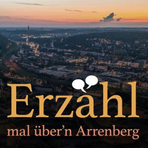 Erzähl mal über’n Arrenberg!